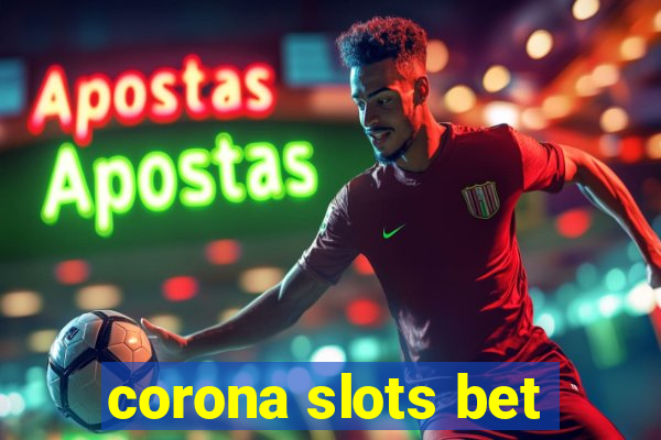 corona slots bet